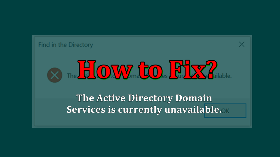 the active directory domain services is currently unavailable