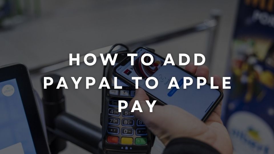 How to Add PayPal to Apple Pay