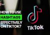 How to Use Hashtags Effectively on TikTok