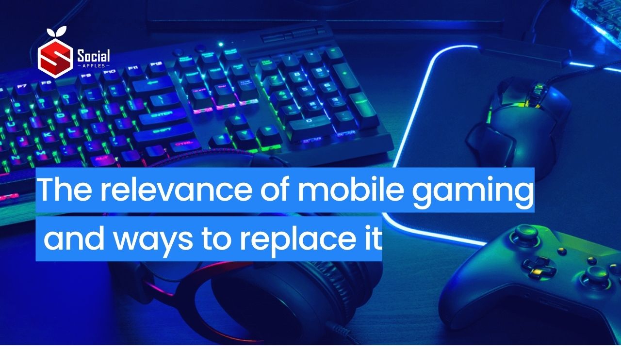 The relevance of mobile gaming and ways to replace it