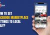 how to set Facebook Marketplace settings to local only