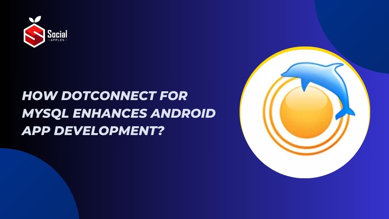 How dotConnect for MySQL Enhances Android App Development