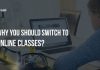 Why You Should Switch to Online Classes