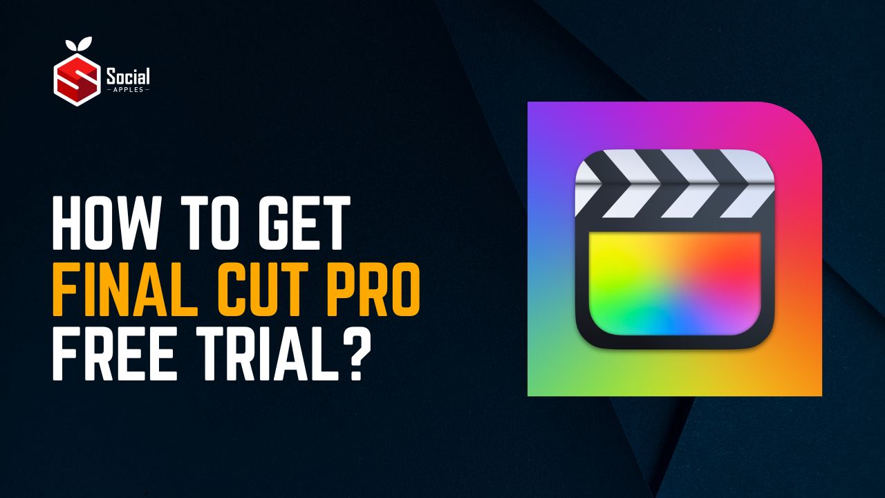 How to Get Final Cut Pro Free Trial