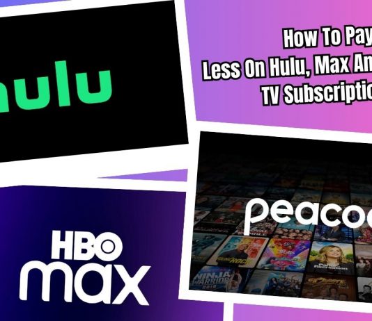 How To Pay Less On Hulu, Max And Peacock TV Subscriptions