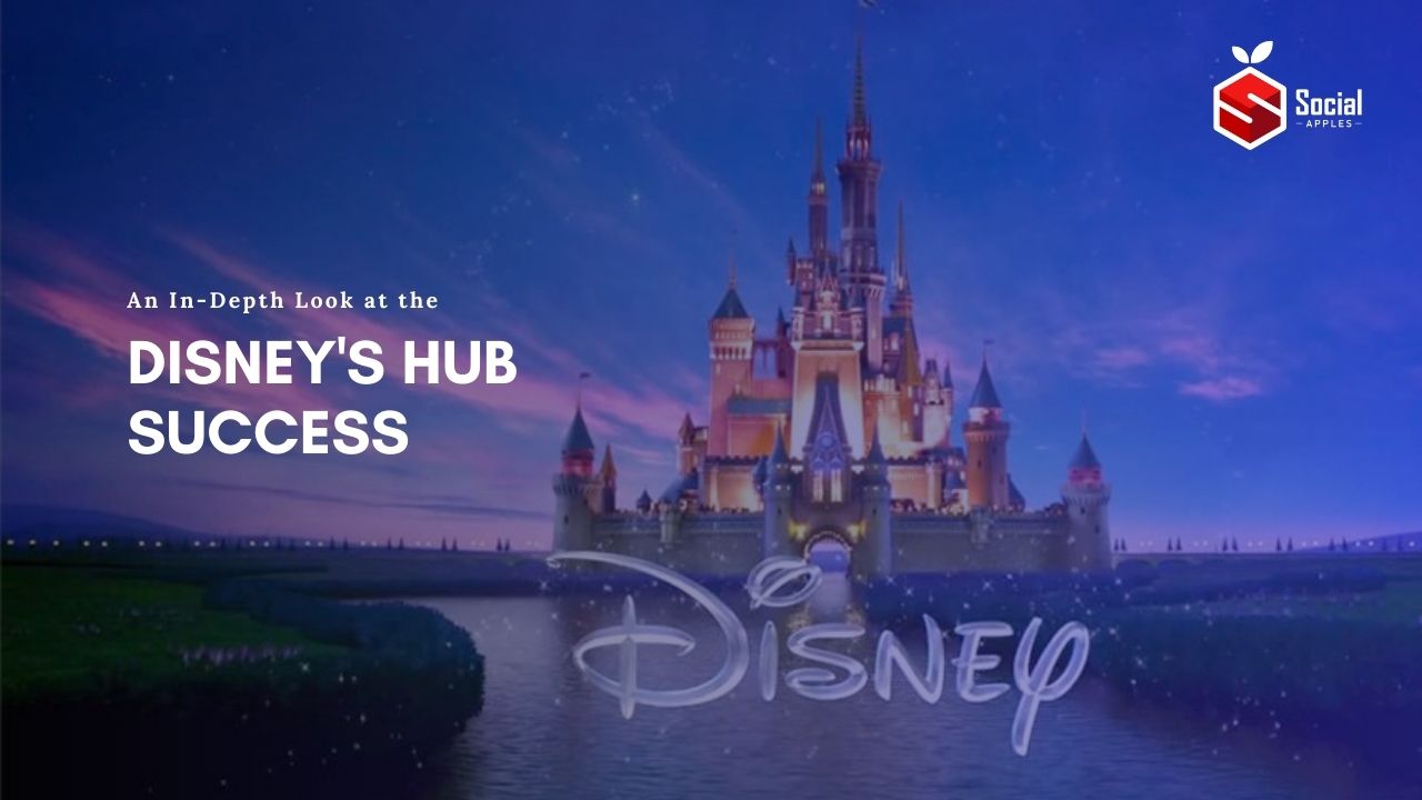 An In-Depth Look at the Disney's Hub Success